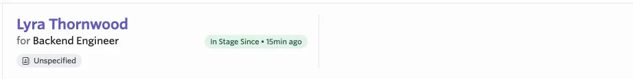 Candidate pipeline card for Lyra Thornwood for the Backend Engineer job, showing an unspecified status and “In Stage Since • 15min ago.” Candidate pipeline card for Lyra Thornwood for the Backend Engineer job, showing an unspecified status and “In Stage Since • 15min ago.”