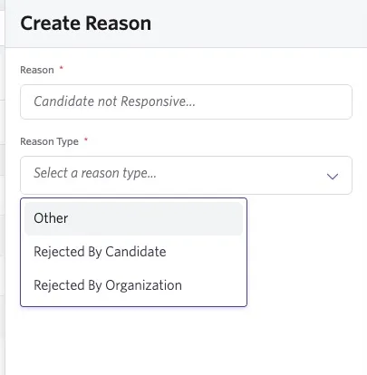 Create Reason panel in Ashby with fields for the reason name and reason type. The Reason Type dropdown is open, showing options for Other, Rejected By Candidate, and Rejected By Organization. Create Reason panel in Ashby with fields for the reason name and reason type. The Reason Type dropdown is open, showing options for Other, Rejected By Candidate, and Rejected By Organization.