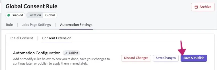 The consent extension automation settings page in editing mode with an arrow pointing to the Save & Publish button. The consent extension automation settings page in editing mode with an arrow pointing to the Save & Publish button.