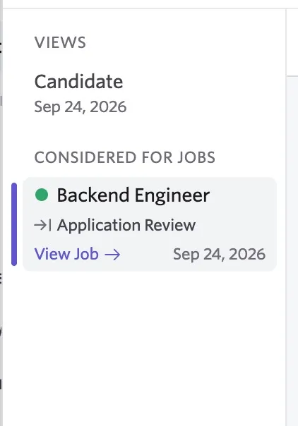 Candidate view showing the candidate was considered for the Backend Engineer job in the Application Review stage on September 24, 2026, with a link to view the job. Candidate view showing the candidate was considered for the Backend Engineer job in the Application Review stage on September 24, 2026, with a link to view the job.