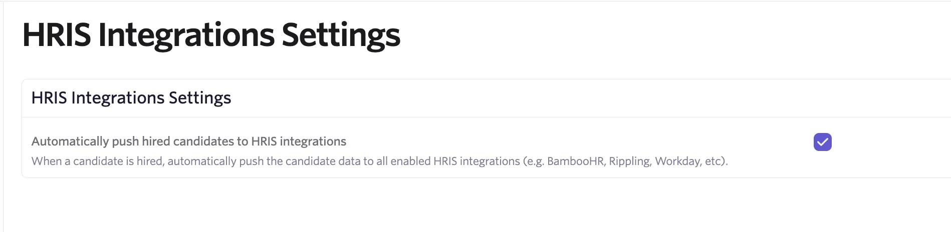 HRIS Integrations Settings showing automatic syncing of hired candidate data to enabled HRIS integrations turned on. HRIS Integrations Settings showing automatic syncing of hired candidate data to enabled HRIS integrations turned on.