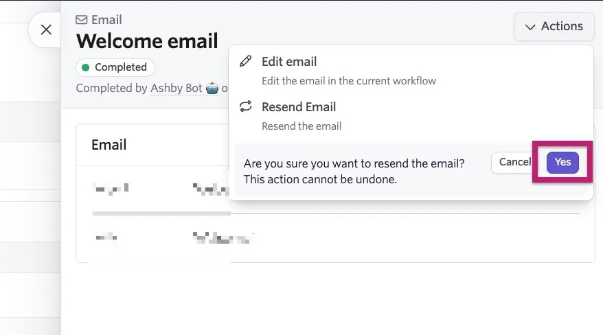 The screenshot shows a completed email step with the Actions menu open and the Are you sure you want to resend the email confirmation screen. The Yes option has been highlighted. The screenshot shows a completed email step with the Actions menu open and the Are you sure you want to resend the email confirmation screen. The Yes option has been highlighted.