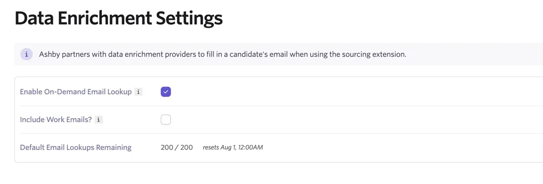 Screenshot of the Data Enrichment Settings page in Ashby, showing the Enable On-Demand Email Lookup and Include Work Emails options Screenshot of the Data Enrichment Settings page in Ashby, showing the Enable On-Demand Email Lookup and Include Work Emails options