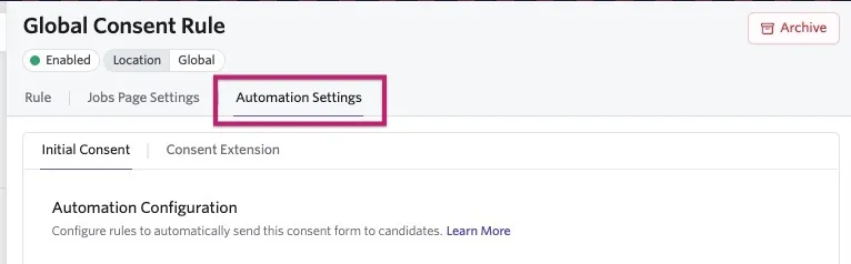 Global Consent Rule page with the Automation Settings tab highlighted, showing options to configure automated consent form delivery to candidates. Global Consent Rule page with the Automation Settings tab highlighted, showing options to configure automated consent form delivery to candidates.