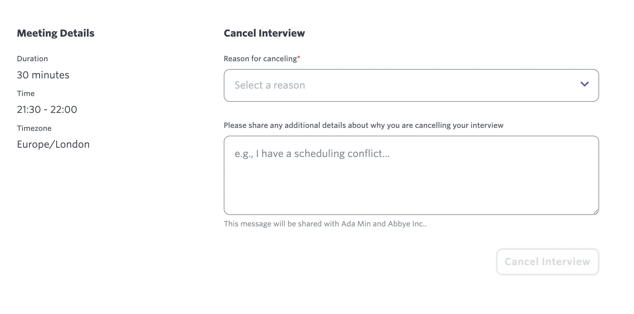 The candidate-facing Cancel Interview page, where the candidate can determine a reason for cancelling and share any additional details. The candidate-facing Cancel Interview page, where the candidate can determine a reason for cancelling and share any additional details.