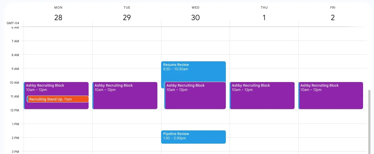 Weekly calendar showing Ashby Recruiting Blocks from 10 AM–12 PM Monday through Friday, with a Recruiting Stand Up Monday at 11 AM and Resume Review and Pipeline Review meetings Wednesday. Weekly calendar showing Ashby Recruiting Blocks from 10 AM–12 PM Monday through Friday, with a Recruiting Stand Up Monday at 11 AM and Resume Review and Pipeline Review meetings Wednesday.