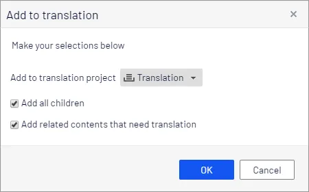 Screenshot of the Add to translation dialog box where you select the project and content options Screenshot of the Add to translation dialog box where you select the project and content options