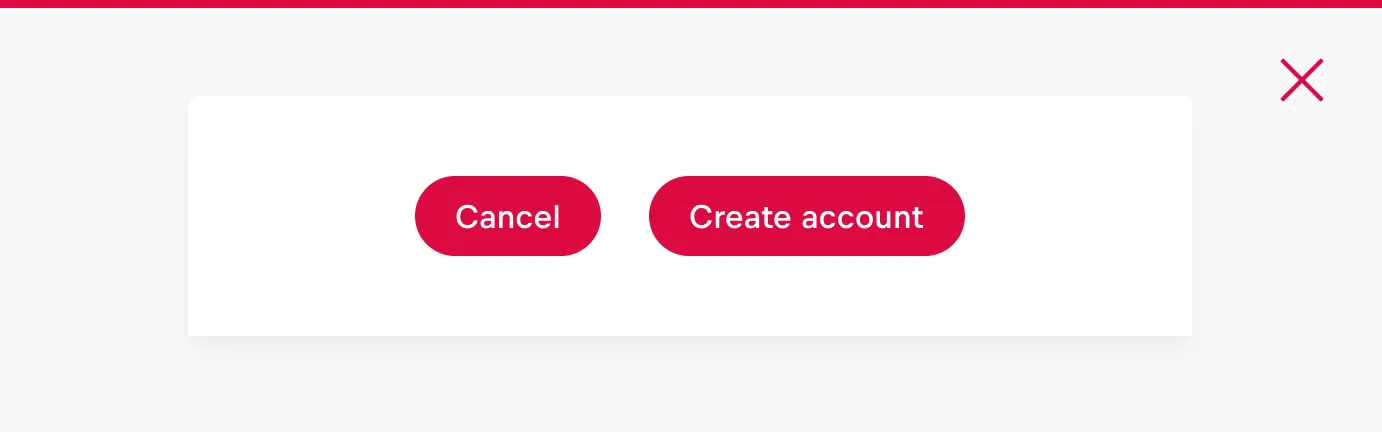 Don't: Use the same visual style for primary, secondary, and tertiary action buttons. Don't: Use the same visual style for primary, secondary, and tertiary action buttons.