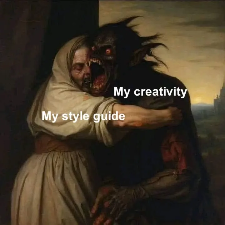 A monster labeled "my creativity" attacking a woman labeled "my style guide" A monster labeled "my creativity" attacking a woman labeled "my style guide"