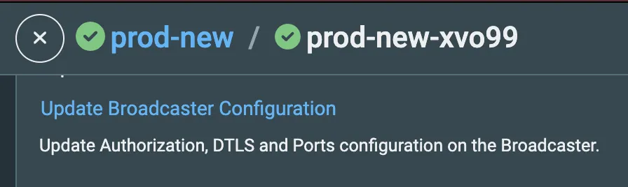 Update Broadcaster Configuration window. Update Authorizatoin, DTLS and Ports configuration on the Broadcaster. Update Broadcaster Configuration window. Update Authorizatoin, DTLS and Ports configuration on the Broadcaster.