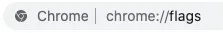 What you write in Chromes adress field to access the Chrome flag settings.